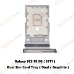 Galaxy S23 FE 5G Dual Sim Card Tray Holder ( S711 / Dual / Graphite )